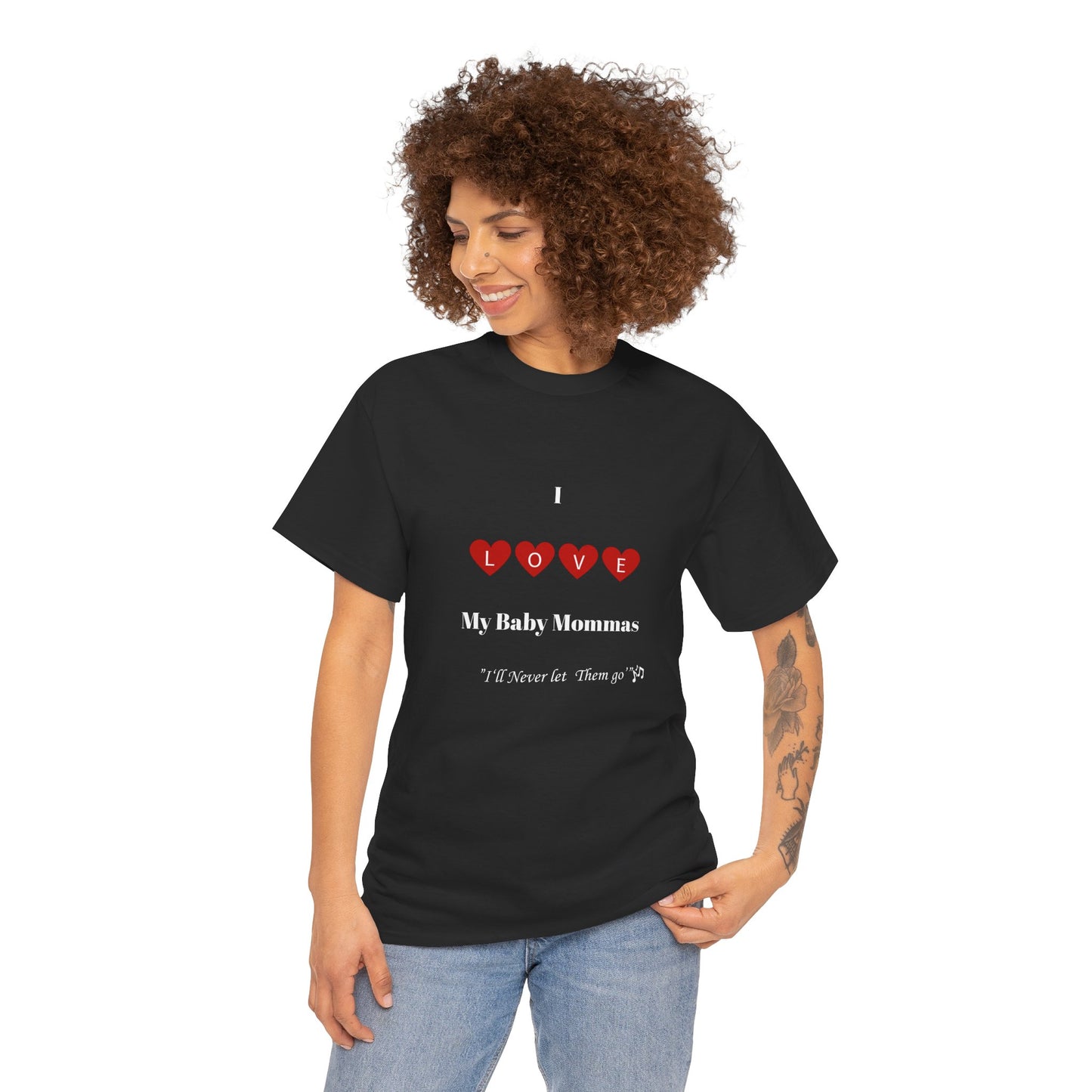 I Love My Baby Mommas, I'll Never let Them go Unisex Heavy Cotton T-Shirt