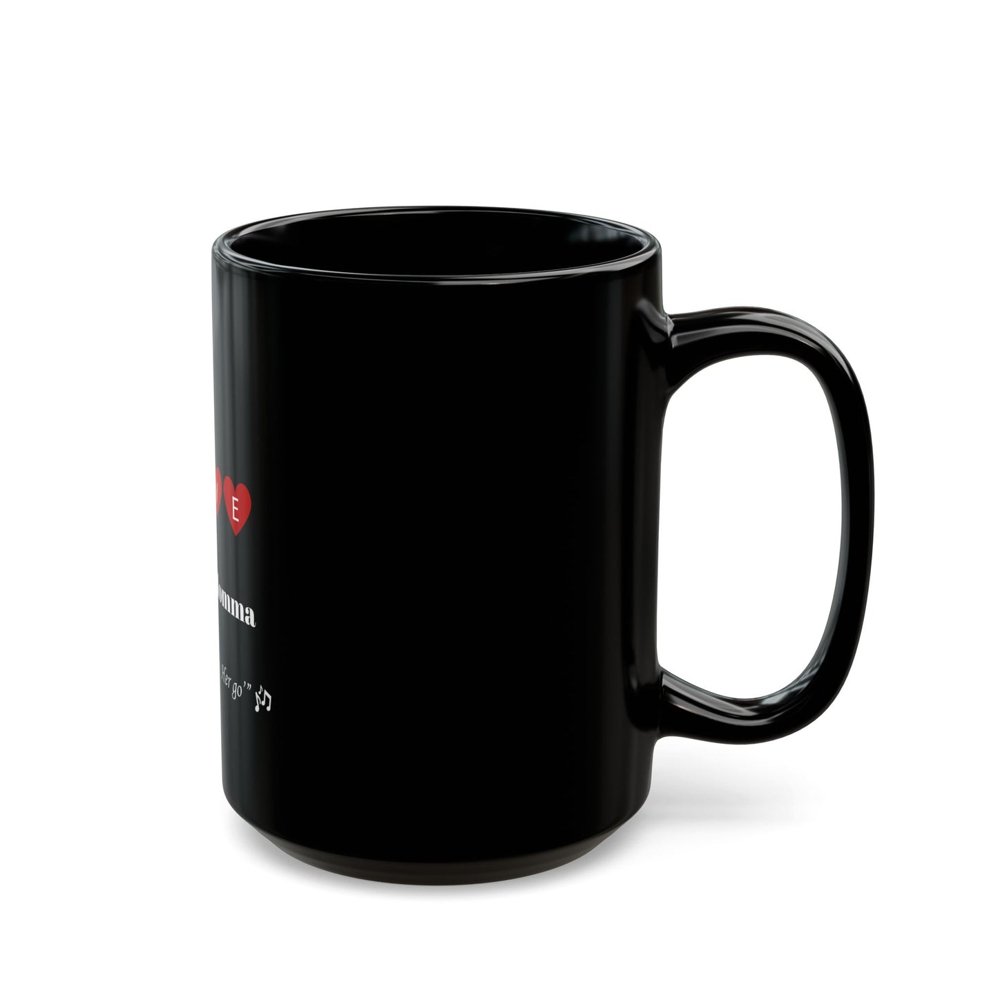 Romantic Coffee Mug - "I Love My Baby Momma, I'll Never let Her Go"