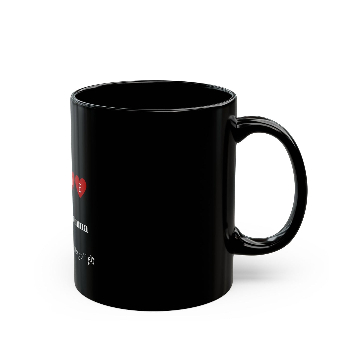 Romantic Coffee Mug - "I Love My Baby Momma, I'll Never let Her Go"