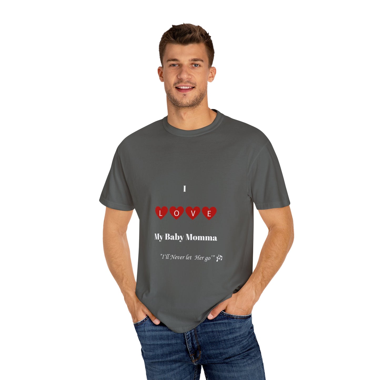 I Love My Baby Momma, I'll Never let her go Unisex T-Shirt