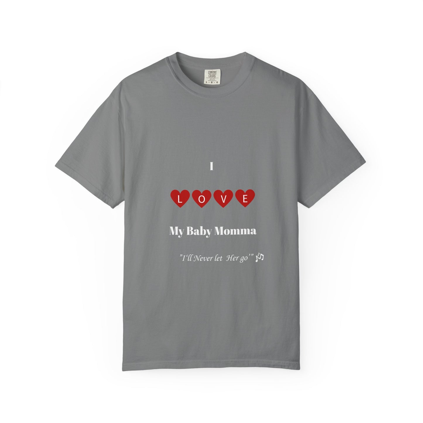 I Love My Baby Momma, I'll Never let her go Unisex T-Shirt