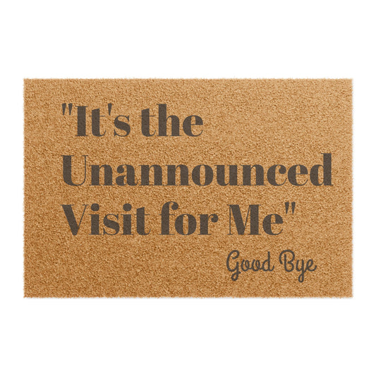 "It's the Unannounced Visit For Me" Good Bye Unwelcoming Doormat